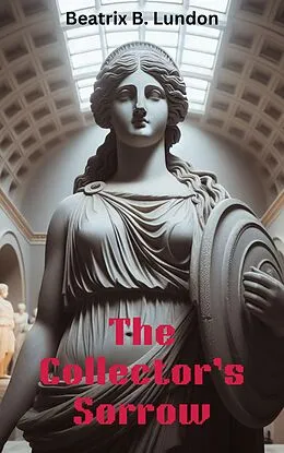 E-Book (epub) The Collector's Sorrow von Beatrix B. Lundon