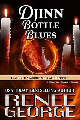 E-Book (epub) Djinn Bottle Blues (Destiny of a Middle-aged Witch, #2) von Renee George