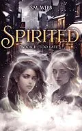 E-Book (epub) Spirited: Too Late? von S. M. Webb