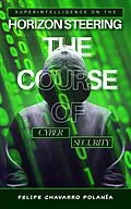 E-Book (epub) Superintelligence on the Horizon Steering the Course of Cybersecurity von Felipe Chavarro Polanía