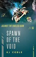 E-Book (epub) Spawn of the Void (Against the Endless Dark, #5) von K. J. Coble