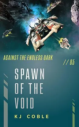 E-Book (epub) Spawn of the Void (Against the Endless Dark, #5) von K. J. Coble