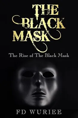E-Book (epub) The Black Mask: The Rise of The Black Mask von Fd Wuriee