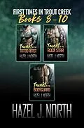 E-Book (epub) First Times in Trout Creek: Books 8-10 (First Times in Trout Creek: The Complete Collection, #3) von Hazel J. North