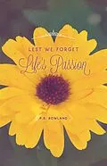 E-Book (epub) Lest We Forget Life's Passion von P. S. Rowland