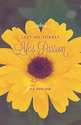 E-Book (epub) Lest We Forget Life's Passion von P. S. Rowland