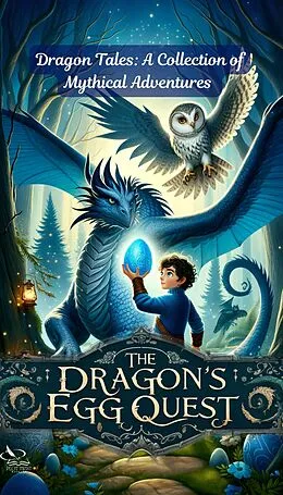 E-Book (epub) The Dragon's Egg Quest (Dragon Tales: A Collection of Mythical Adventures, #3) von Plot Twist BooksTH