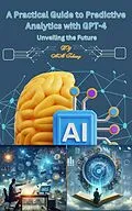 E-Book (epub) A Practical Guide to Predictive Analytics with GPT-4 von Ahmed Tohamy