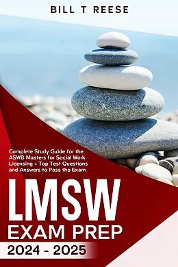 E-Book (epub) LMSW Exam Prep 2024 - 2025 Complete Study Guide for the ASWB Masters for Social Work Licensing + Top Test Questions and Answers to Pass the Exam von Bill T Reese