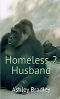 E-Book (epub) Homeless 2 Husband von Ashley Bradley