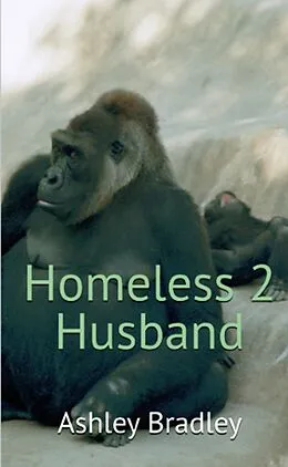 E-Book (epub) Homeless 2 Husband von Ashley Bradley