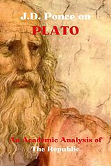 E-Book (epub) J.D. Ponce on Plato: An Academic Analysis of The Republic (Idealism Series, #4) von J. D. Ponce