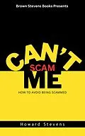 E-Book (epub) Can't Scam Me: How to Avoid Being Scammed von Howard Stevens