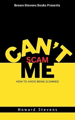 E-Book (epub) Can't Scam Me: How to Avoid Being Scammed von Howard Stevens