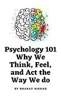 E-Book (epub) Psychology 101: Why We Think, Feel, and Act the Way We do von Bharat Nishad