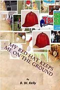 E-Book (epub) My Red Hat Keeps Me On the Ground von Brian Kelly, B. W. Kelly