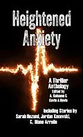 E-Book (epub) Heightened Anxiety: A Thriller Anthology von A. Balsamo, Rob Nisbet, V. F. Thompson