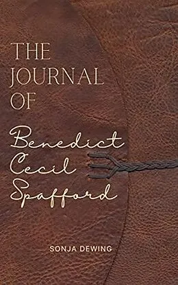 E-Book (epub) The Journal of Benedict Cecil Spafford (Idol Maker) von Sonja Dewing