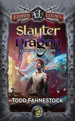 E-Book (epub) Slayter and the Dragon: Legacy of Shadows (Eldros Legacy) von Todd Fahnestock