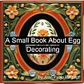 E-Book (epub) A Small Book About Egg Decorating von Juan Pablo Polgatiz, Guillermo Polgatiz