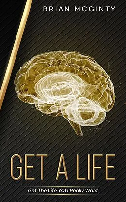 E-Book (epub) Get A Life - Get The Life You Really Want von Brian Mcginty