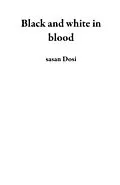 E-Book (epub) Black and white in blood von Sasan Dosi