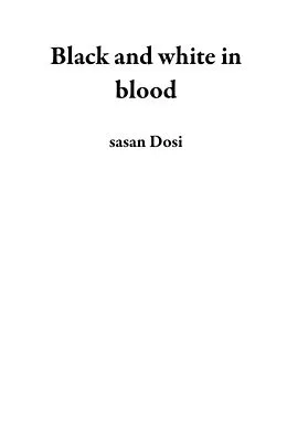 E-Book (epub) Black and white in blood von Sasan Dosi