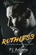 E-Book (epub) Ruthless (The Bailey Boys, #3) von Pj Adams