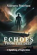 E-Book (epub) Echoes From The Deep: A Symphony Of Exploration von Aurora Starlon