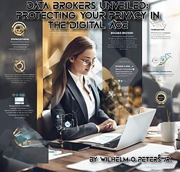 eBook (epub) "Data Brokers Unveiled: Protecting Your Privacy in the Digital Age de Wilhelm Peters