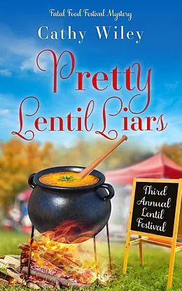 E-Book (epub) Pretty Lentil Liars (Fatal Food Festival Mysteries, #3) von Cathy Wiley