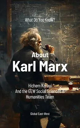 E-Book (epub) What Do You Know About Karl Marx? von Hichem Karoui, GEW Social Sciences and Humanities Team