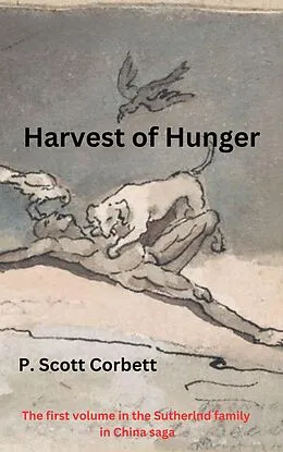E-Book (epub) Harvest of Hunger (Sutherlands in China trilogy, #1) von P. Scott Corbett