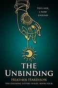 E-Book (epub) The Unbinding (The Divining Sisters Book 4) von Heather Hardison