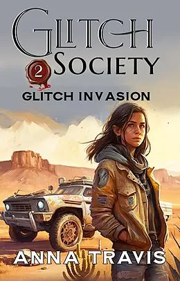 E-Book (epub) Glitch Invasion (Glitch Society, #2) von Anna Travis