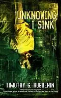 E-Book (epub) Unknowing, I Sink von Timothy G. Huguenin