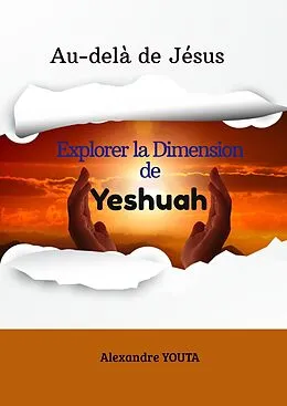 E-Book (epub) Au-delà de Jésus : La Dimension de YESHUAH von Alexandre Youta