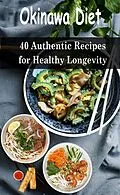 E-Book (epub) Okinawa Diet: 40 Authentic Recipes for Healthy Longevity von Atelier Gourmand