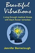 E-Book (epub) Beautiful Vibrations: Living through medical illness with Bach flower remedies von Jennifer Barraclough