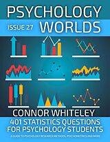 eBook (epub) Issue 27: 401 Statistics Questions For Psychology Students A Guide To Psychology Research Methods, Psychometrics And More de Connor Whiteley