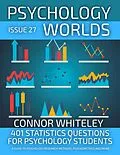 E-Book (epub) Issue 27: 401 Statistics Questions For Psychology Students A Guide To Psychology Research Methods, Psychometrics And More von Connor Whiteley