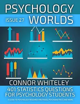 E-Book (epub) Issue 27: 401 Statistics Questions For Psychology Students A Guide To Psychology Research Methods, Psychometrics And More von Connor Whiteley