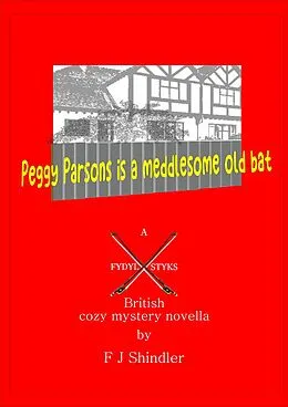 E-Book (epub) Peggy Parsons is a Meddlesome Old Bat von F J Shindler
