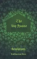 E-Book (epub) The Ivy House: Revelations von Katherine Kim