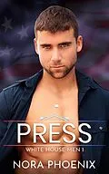 E-Book (epub) Press (White House Men, #1) von Nora Phoenix