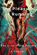 E-Book (epub) The Pleasure of Running: The Events of a Passion von A. Gabriel