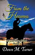 E-Book (epub) From The Heavens (Mysterious Ways, #5) von Dawn M. Turner