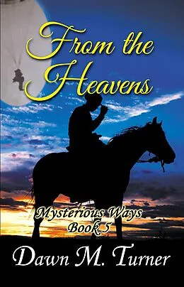 E-Book (epub) From The Heavens (Mysterious Ways, #5) von Dawn M. Turner