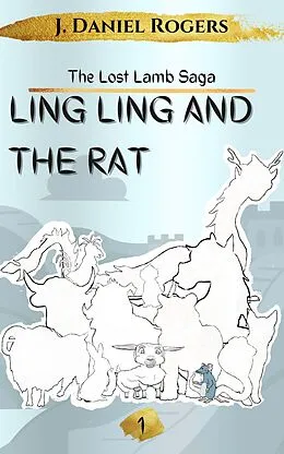 E-Book (epub) Ling Ling And The Rat (The Lost Lamb Saga, #1) von J. Daniel Rogers