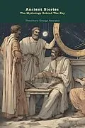 E-Book (epub) Ancient Stories: The Mythology Behind the Sky von Theocharis George Paterakis